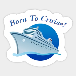 Born To Cruise Sticker